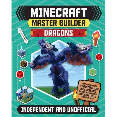 Minecraft Master Builder Dragons (Independent & Unofficial) - by  Sara Stanford (Paperback)