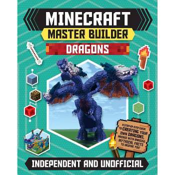 Master Builder: Minecraft Dragons (Independent & Unofficial) - (Minecraft Master Builder) by  Sara Stanford (Paperback)
