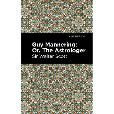 Guy Mannering; Or, the Astrologer - (Mint Editions) by  Sir Walter Scott (Paperback)