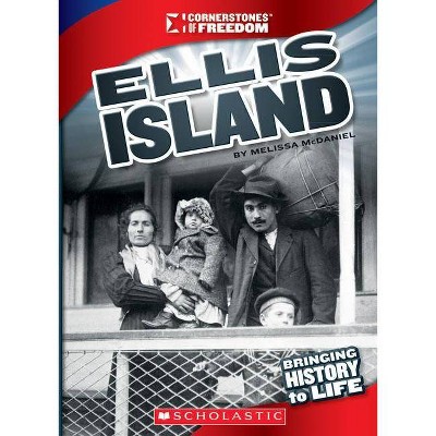 Ellis Island (Cornerstones of Freedom: Third Series) - 3rd Edition by  Melissa McDaniel (Paperback)