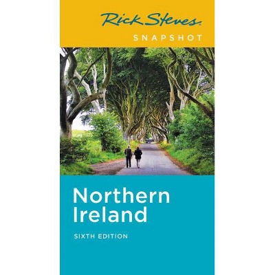 Rick Steves Snapshot Northern Ireland - (Rick Steves Travel Guide) 6th Edition by  Rick Steves & Pat O'Connor (Paperback)