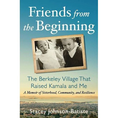 Friends from the Beginning - by  Stacey Johnson-Batiste (Hardcover)