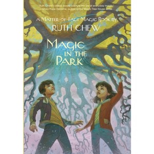 A Matter-Of-Fact Magic Book: Magic in the Park - by  Ruth Chew (Paperback) - 1 of 1