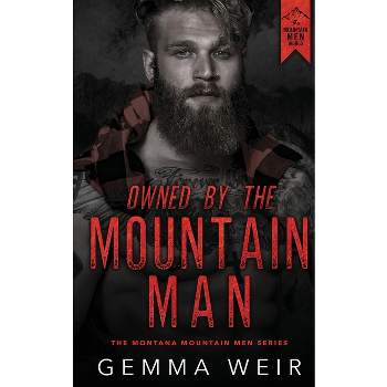 Owned by the Mountain Man - (Montana Mountain Men) by  Gemma Weir (Paperback)
