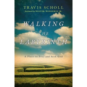 Walking the Labyrinth - by  Travis Scholl (Paperback) - 1 of 1