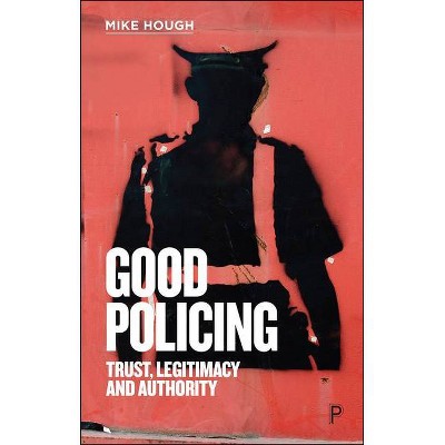 Good Policing - by  Mike Hough (Paperback)