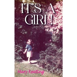 It's A Girl - by  Mary Keating (Paperback) - 1 of 1
