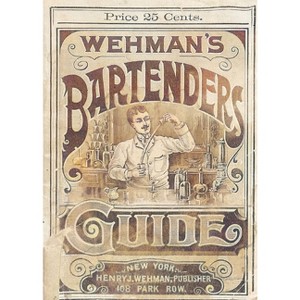 Wehman's Bartenders' Guide - by  Henry Wehman (Paperback) - 1 of 1