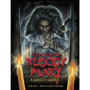 The Mystery of Bloody Mary - (Ghostly Graphics) by Nel Yomtov - 1 of 1