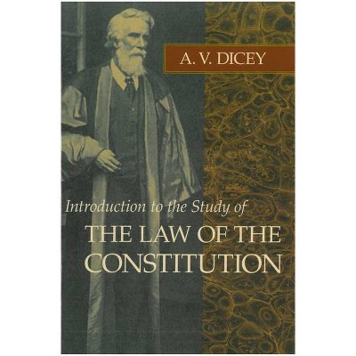 Introduction to the Study of the Law of the Constitution - by  A V Dicey (Paperback)