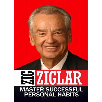 Master Successful Personal Habits - by  Zig Ziglar (Hardcover)