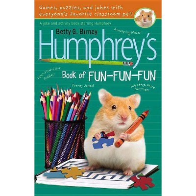 Humphrey's Book of Fun Fun Fun - by  Betty G Birney (Paperback)