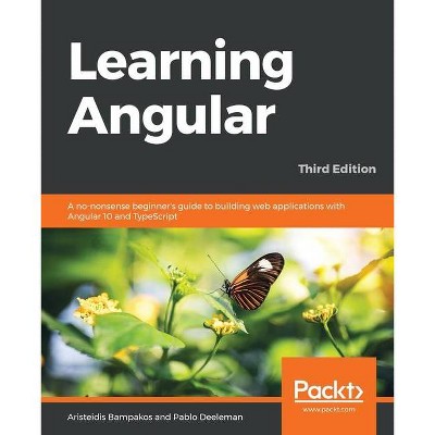 Learning Angular - Third Edition - by  Aristeidis Bampakos & Pablo Deeleman (Paperback)