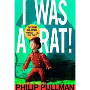 I Was a Rat! - by  Philip Pullman (Paperback) - 1 of 1