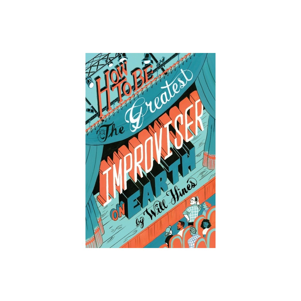 ISBN 9780982625729 product image for How to be the Greatest Improviser on Earth - by Will Hines (Paperback) | upcitemdb.com