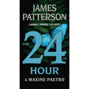 The 24th Hour - (A Women's Murder Club Thriller) by  James Patterson & Maxine Paetro (Paperback) - 1 of 1