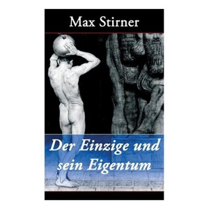 Der Einzige und sein Eigentum - by  Max Stirner (Paperback) - 1 of 1