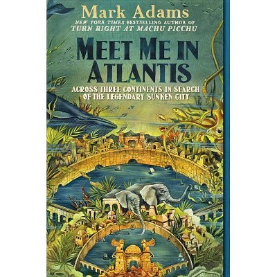  Meet Me in Atlantis - by  Mark Adams (Paperback) 