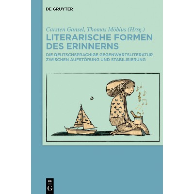 Literarische Formen Des Erinnerns - by  Carsten Gansel & Thomas Möbius (Hardcover)