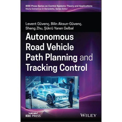Autonomous Road Vehicle Path Planning and Tracking Control - (IEEE Press Control Systems Theory and Applications) (Hardcover)