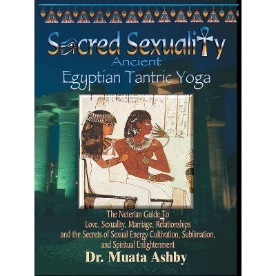 Sacred Sexuality - 3rd Edition by  Muata Ashby (Paperback)