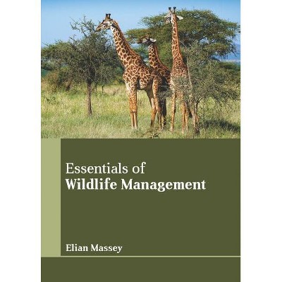 Essentials of Wildlife Management - by  Elian Massey (Hardcover)