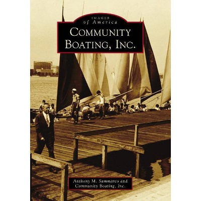 Community Boating, Inc. - by  Anthony M Sammarco & Community Boating Inc (Paperback)