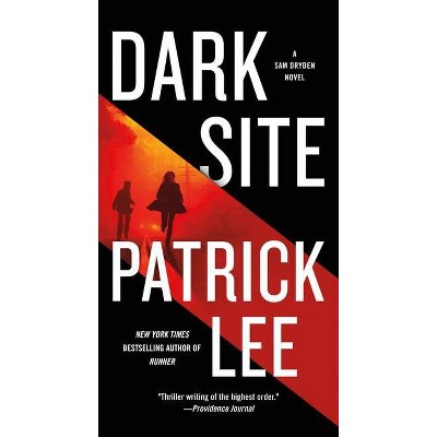 Dark Site - (Sam Dryden Novel, 3) by  Patrick Lee (Paperback)