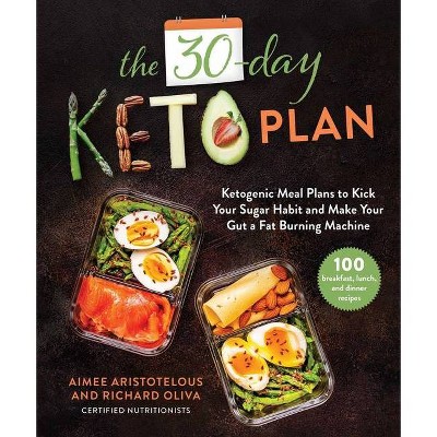 The 30-Day Keto Plan - by  Aimee Aristotelous & Richard Oliva (Hardcover)