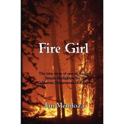 Fire Girl - by  Jan Mendoza (Paperback)