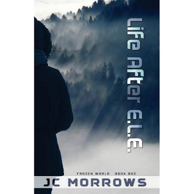 Life After E.L.E. - (Frozen World) by  Jc Morrows (Paperback)