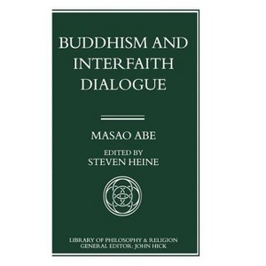 Buddhism and Interfaith Dialogue - (Library of Philosophy and Religion) by  Masao Abe (Hardcover) - 1 of 1