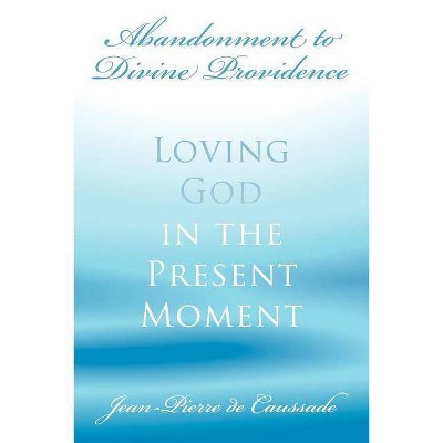 Abandonment to Divine Providence - by  Jean-Pierre De Caussade (Paperback)