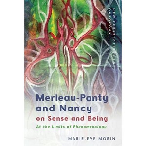 Merleau-Ponty and Nancy on Sense and Being - (New Perspectives in Ontology) by  Marie-Eve Morin (Hardcover) - 1 of 1