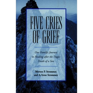 Five Cries of Grief - by  Merton P Strommen & A Irene Strommen (Paperback) - 1 of 1