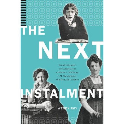 The Next Instalment - by  Wendy Roy (Hardcover)