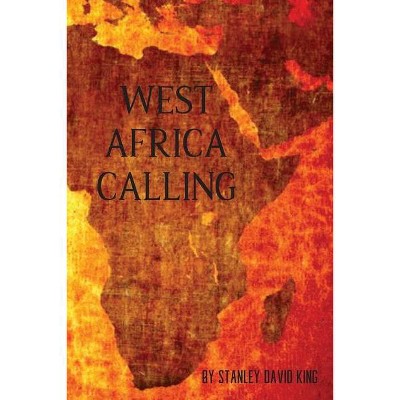 West Africa Calling - by  Stan King (Paperback)