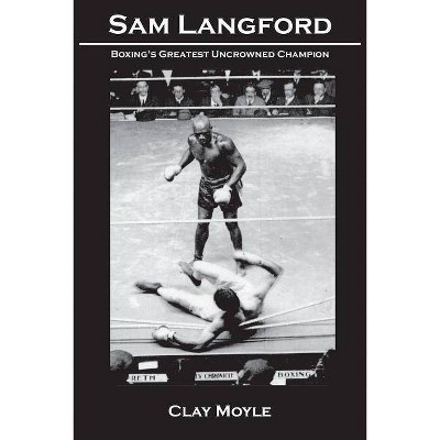 Sam Langford - by  Clay Moyle (Paperback)