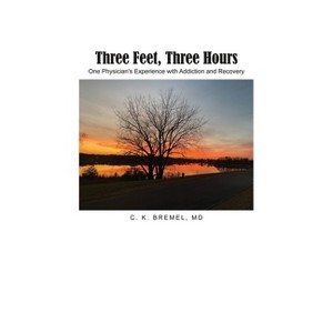 Three Feet, Three Hours - by  C K Bremel (Paperback) - 1 of 1