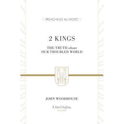 2 Kings - (Preaching the Word) by  John Woodhouse (Hardcover)