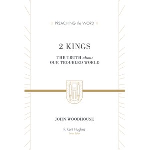 2 Kings - (Preaching the Word) by  John Woodhouse (Hardcover) - 1 of 1