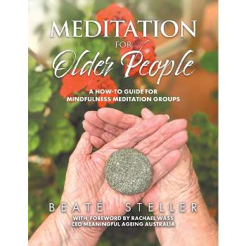 Meditation for Older People - by  Beaté Steller (Paperback)