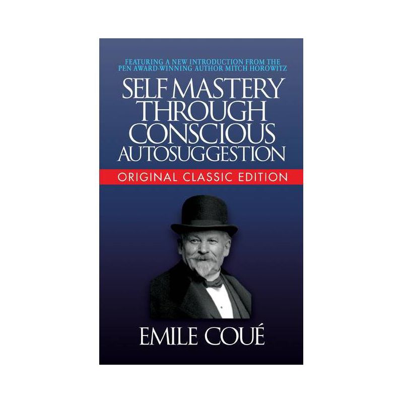 Self-Mastery Through Conscious Autosuggestion (Original Classic Edition) - by  Emile Cou&#8730 (Paperback), 1 of 2
