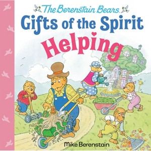 Helping (Berenstain Bears Gifts of the Spirit) - by  Mike Berenstain (Hardcover) - 1 of 1