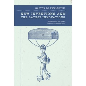 New Inventions and the Latest Innovations - by  Gaston de Pawlowski (Paperback) - 1 of 1