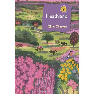 Heathland - (British Wildlife Collection) by  Clive Chatters (Hardcover)