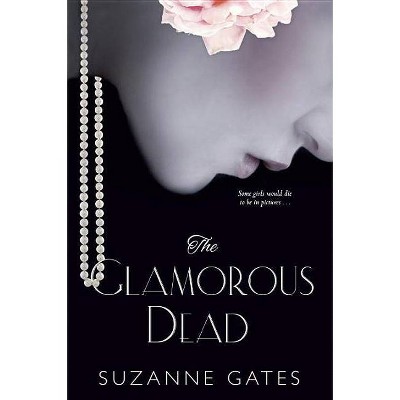 The Glamorous Dead - by  Suzanne Gates (Paperback)