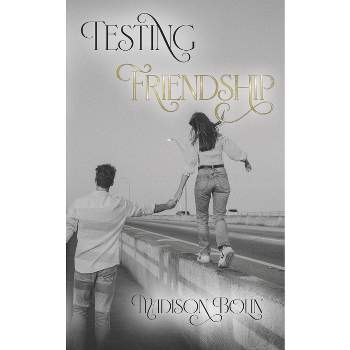 Testing Friendship - by  Madison Bolin (Paperback)