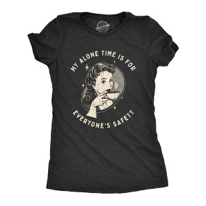 Womens My Alone Time Is For Everyones Safety Sarcastic T shirt Funny Novelty Tee - Crazy Dog Women's T Shirt - 1 of 4