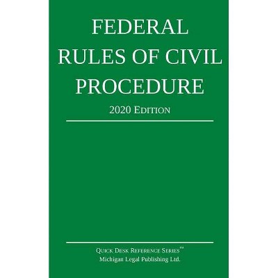Federal Rules of Civil Procedure; 2020 Edition - by  Michigan Legal Publishing Ltd (Paperback)